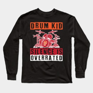 Drum Kid Silence is Overrated Long Sleeve T-Shirt